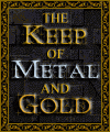 The Keep of Metal and Gold